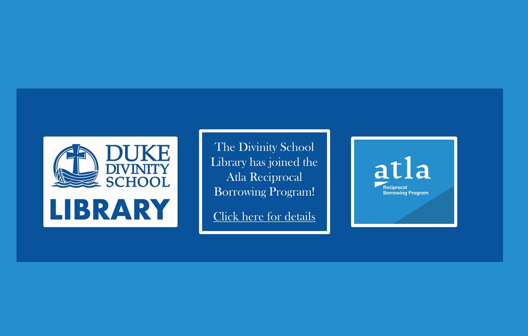 Duke Divinity Library has joined the Atla Reciprocal Borrowing Program