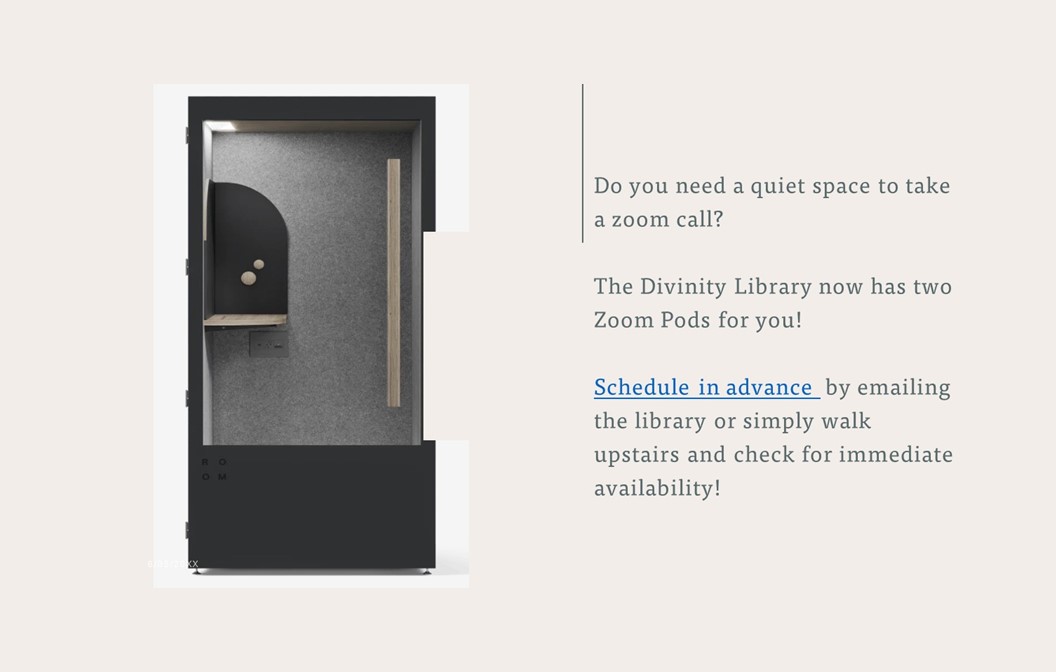 Looking for a quiet place to take a Zoom call? The Divinity Library has two new pods upstairs.